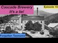 Cascade Brewery - it's a lie! Forgotten Tasmania Episode 18 Mp3 Song