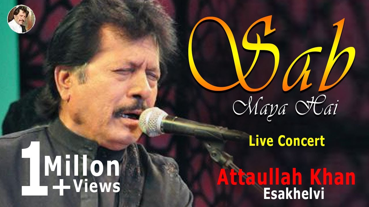 Sab Maya Hai   Attaullah Khan Esakhelvi   Live in Concert