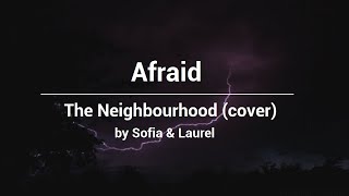 Afraid-The Neighbourhood Cover By Sofia & Laurel
