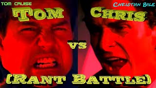 Tom Cruise VS Christian Bale: Rant Battle