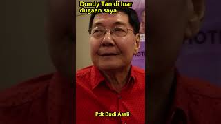 Dondy Tan di luar dugaan saya - Pdt Budi Asali