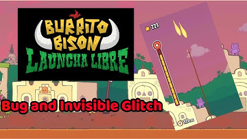 Burrito Bison: Launcha Libre Bug and Invisible glitch
