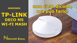 Tp-Link deco M5 (e non solo), quello che gli altri non ti dicono.