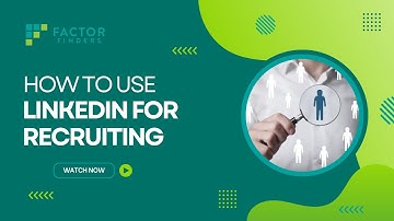 How to Use LinkedIn for Recruiting