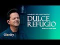 Dulce Refugio - Danilo Montero | Glorify (Momento de Ministración) | Música Cristiana 2023