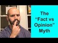 The "Fact vs Opinion" Myth