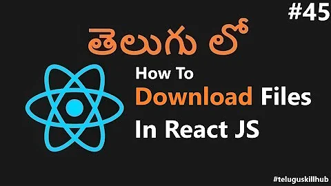 How to download files in React js in telugu - 45 - ReactJs in Telugu