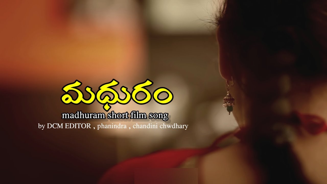 Madhuram short film song       DCM EDITOR  chandini Chowdary  phanindra