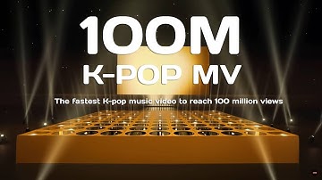 Top 38 fastest K-pop music videos to reach 100 million views