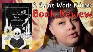 Review: A Spirit Work Primer - A hit or miss????