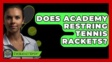 Does Academy Restring Tennis Rackets? - The Racket Xpert