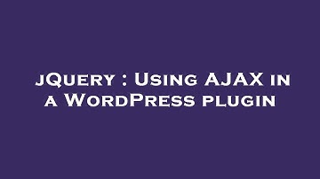 jQuery : Using AJAX in a WordPress plugin