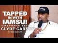 🔥  IAMSUMMER EDITION 🔥  - TAPPED IN WITH IAMSU! - CLYDE CARSON