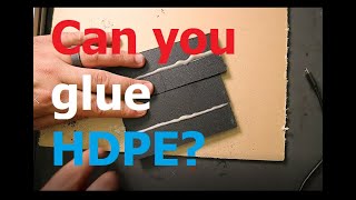 Can you glue HDPE?