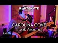 Carolina cove  look around  routenote sessions  live at the parlour