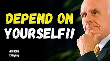Learn to Depend on Yourself | Jim Rohn Motivation