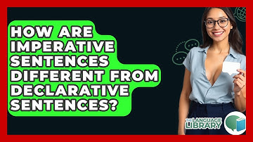 How Are Imperative Sentences Different From Declarative Sentences? - The Language Library