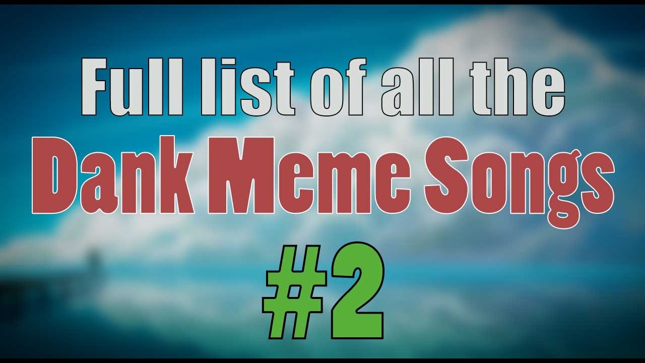 Ultimate Dank Meme Songs Compilation Without Bass 2 2016 YouTube