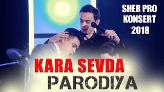 KARA SEVDA SERIALIGA PARODIYA - SHER PRODA YANGI YIL 2018 AKTYORLAR...