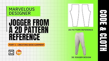 Code & Cloth | Jogger from a 2D Pattern Reference (Part 1)