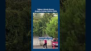 Yağmur Altında Kızının Ayağına Arabayı Getiren Baba 🥰