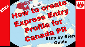 Express Entry Canada| Express Entry Profile creation for immigration Canada 2021 |Step By Step guide