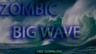 Zombic -  Big Wave (Official Mix) [Big Room]