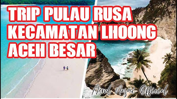 Trip Pulau Rusa, Kecamatan Lhoong, Aceh Besar