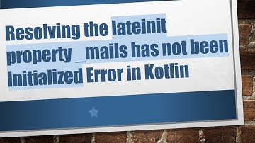 Resolving the lateinit property _mails has not been initialized Error in Kotlin