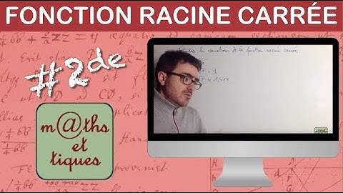Etudier les variations de la fonction racine carrée - Seconde