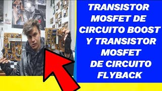 ✅el TRANSISTOR MOSFET de BOOST y el TRANSISTOR de FLYBACK clase 7