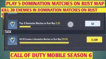 PLAY 5 DOMINATION MATCHES ON RUST MAP KILL 20 ENEMIES IN DOMINATION ON RUST MAP COD MOBILE CODM