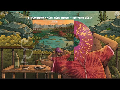 Cloudchord — Cloudchord x Soul Food Horns - Koi Pond Vol. 2 (Full Album Vinyl Mix)  [Chillhop]
