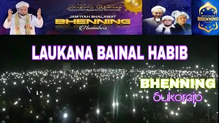 Laukana Bainal Habib || Sholawat BHENNING