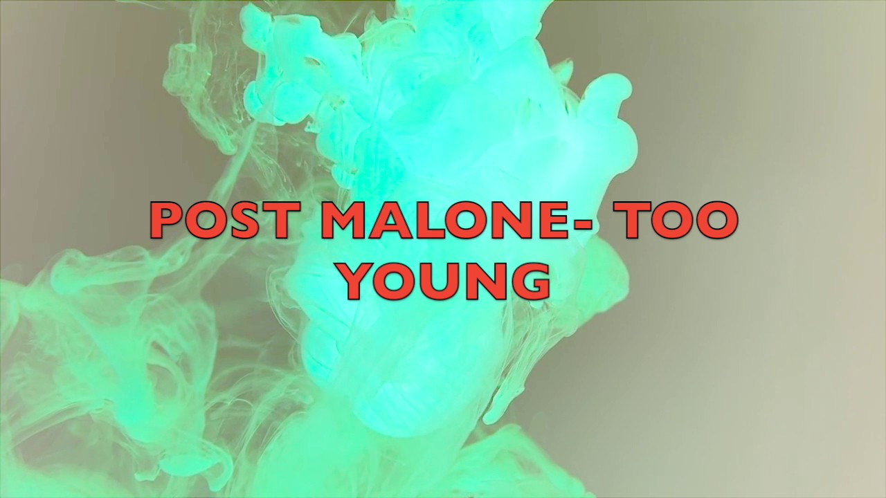 Too Young- Post Malone