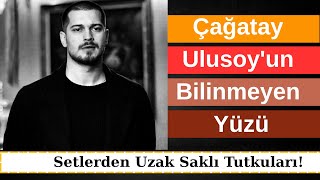 Çağatay Ulusoy'un Bilinmeyen Yüzü