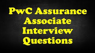 PwC Assurance Associate Interview Questions