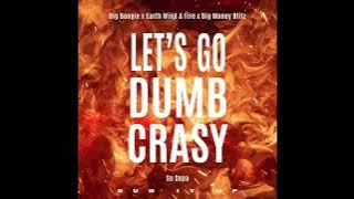 Big Boogie feat. Big Money Blitz, So Supa & Earth, Wind & Fire - Let's Go Dumb Crasy (Audio)