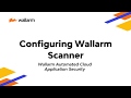 Wallarm platform demo configuring wallarm scanner