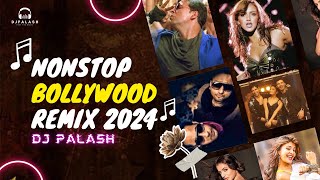 Nonstop Bollywood Remix 2024   Nonstop Party Mashup 2024  Bollywood Dj Remix Dj Palash