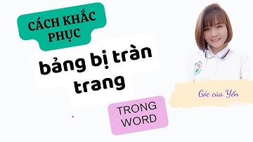 Cách khắc phục lỗi bảng trong Word bị tràn lề nhanh chóng và đơn giản| Góc của Yến