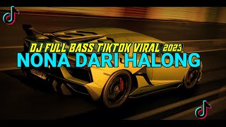 DJ NONA SE PALING MANIS NONA DARI HALONG EE VIRAL TIKTOK | DJ TIKTOK TERBARU 2023  DJ NONA HALONG