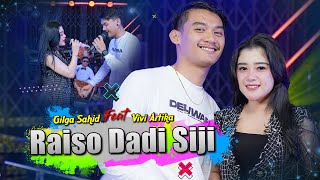RAISO DADI SIJI - GILGA SAHID Feat VIVI ARTIKA ( )