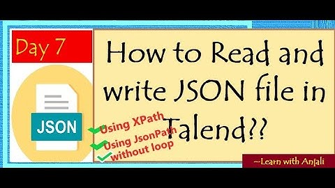 Day 7 : How to read JSON files in Talend? | Using both options Xpath & JsonPath | Talend Tutorial