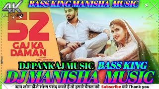52 GAJ KA DAMAN Haryanvi hit song  DJ remix song Dj Pankaj music #_DJ_Manisha_Music