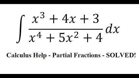 Calculus Help: Integral ∫ (x^3+4x+3)/(x^4+5x^2+4) dx - Integration by partial fractions - SOLVED!!!