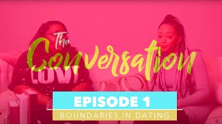 The Conversation Reboot | Episode 1 'Boundaries In Dating'