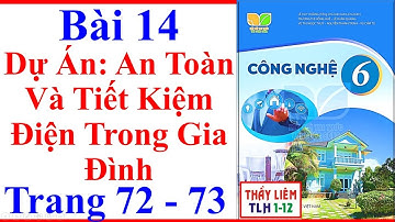 Công Nghệ Lớp 6 Bài 14 | Dự Án: An Toàn Và Tiết Kiệm Điện Trong Gia Đình | Trang 72 Kết Nối Tri Thức