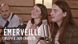 Émerveillé - Joseph & Jade Charette chords