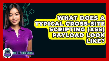 What Does A Typical Cross-Site Scripting (XSS) Payload Look Like? - Next LVL Programming